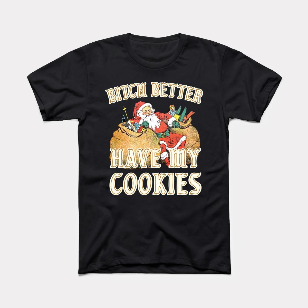 Bitch Better Have My Cookies Adult Unisex Tee