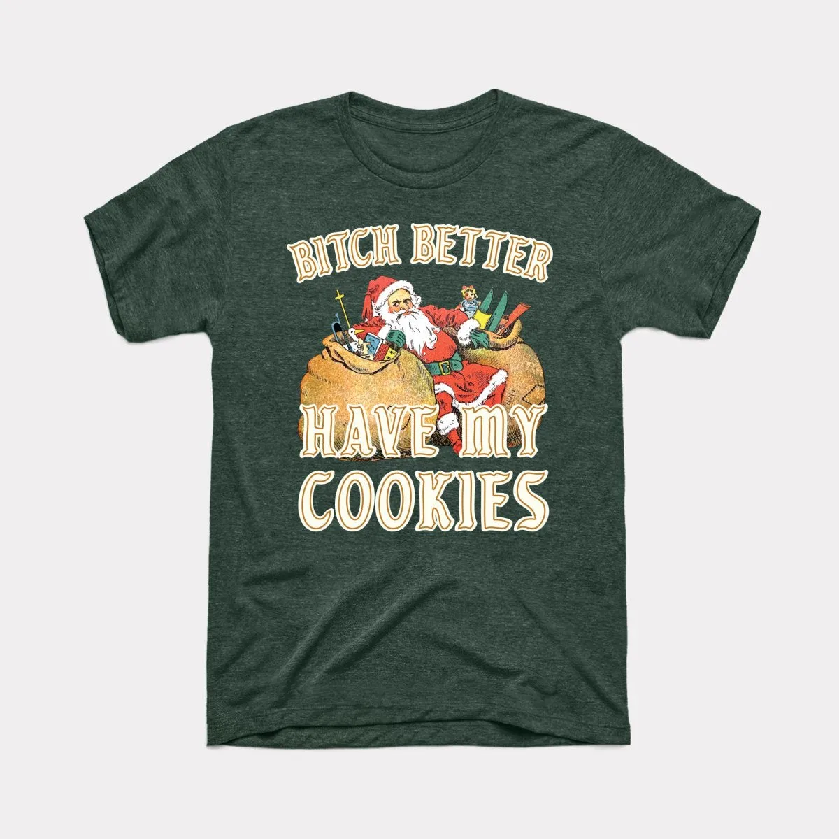 Bitch Better Have My Cookies Adult Unisex Tee