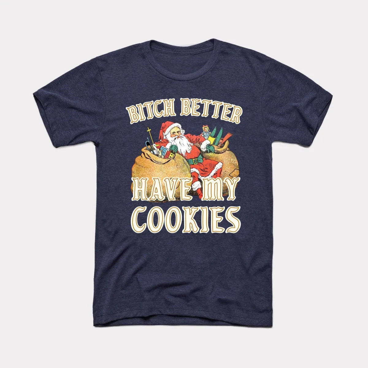 Bitch Better Have My Cookies Adult Unisex Tee