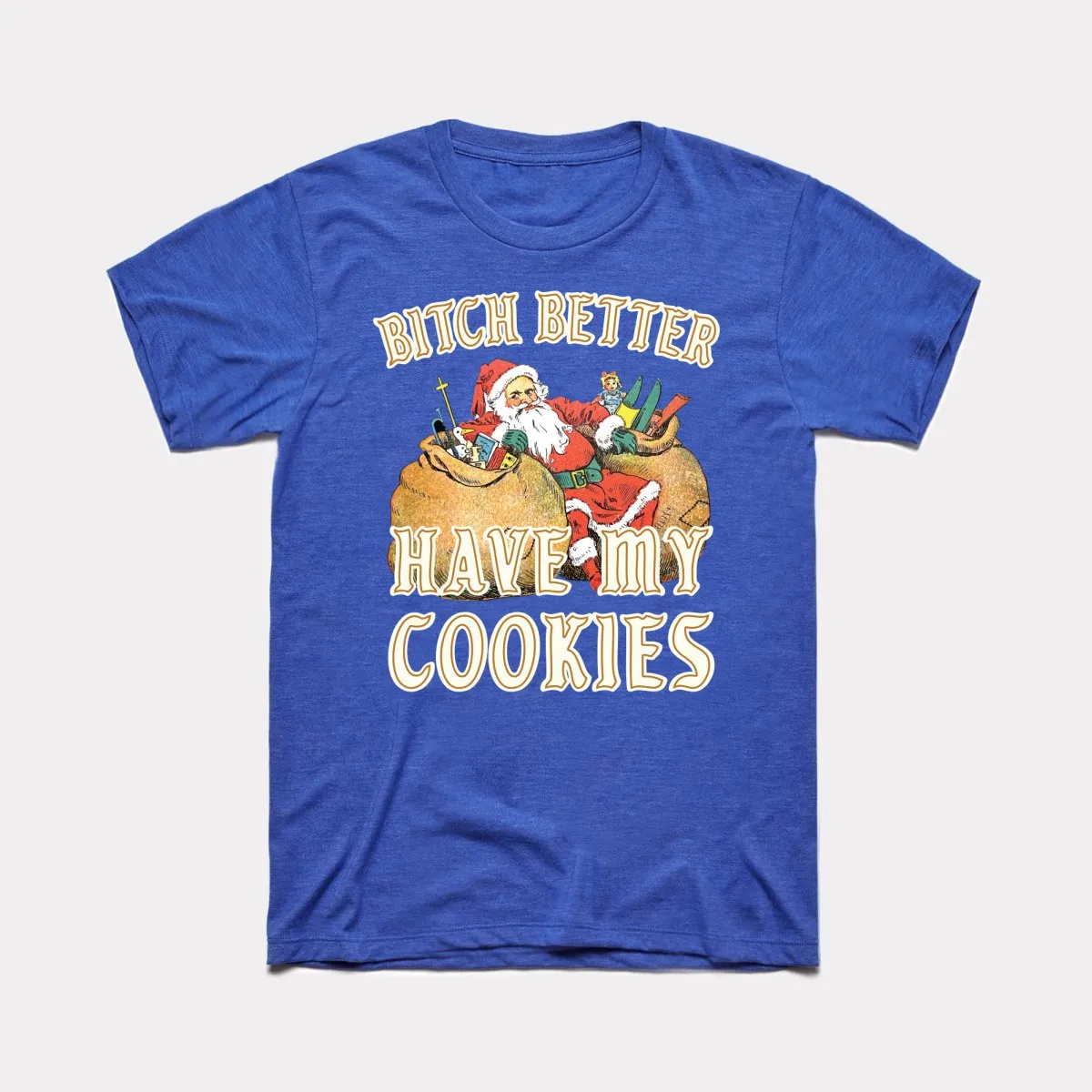Bitch Better Have My Cookies Adult Unisex Tee
