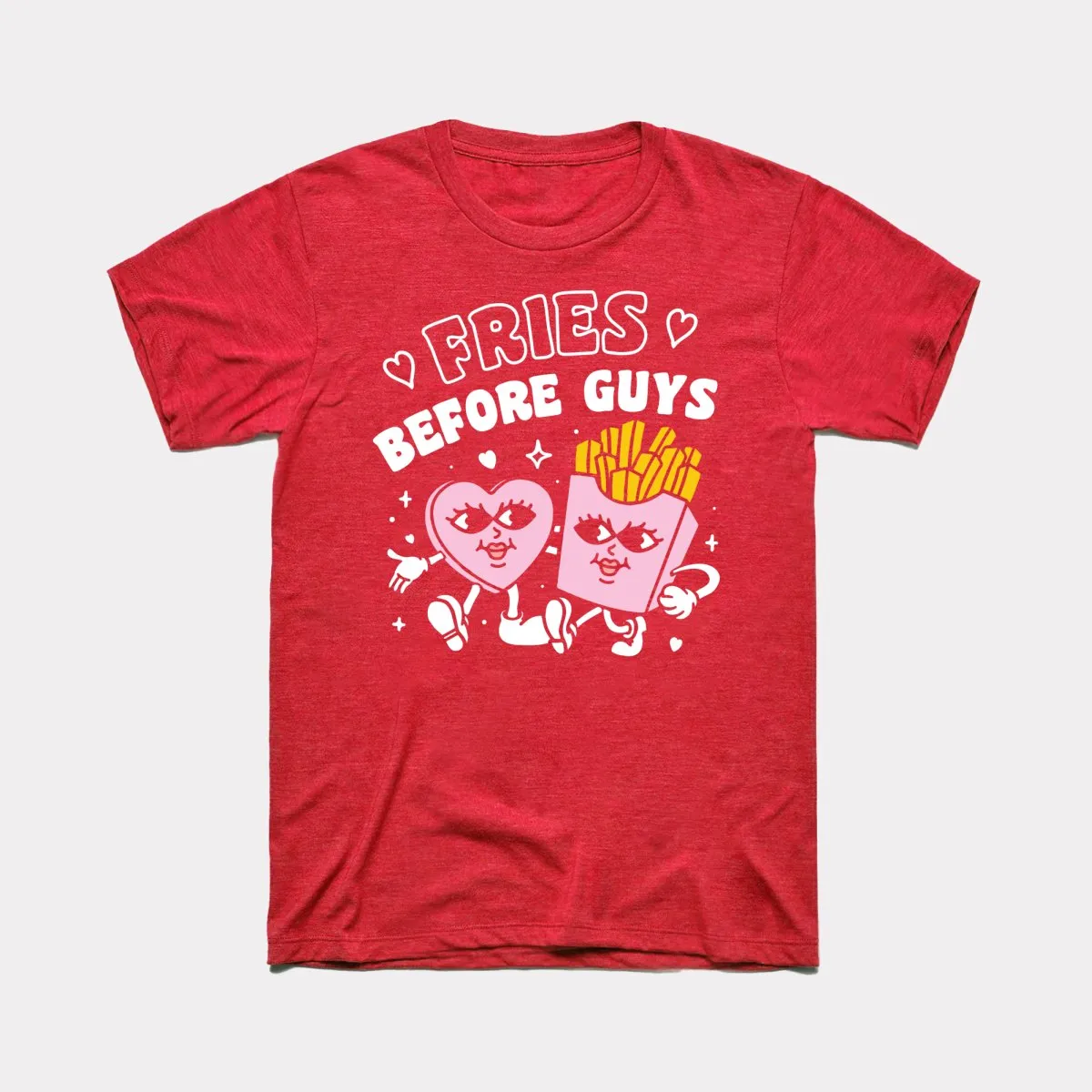 Fries Before Guys Adult Unisex Tee