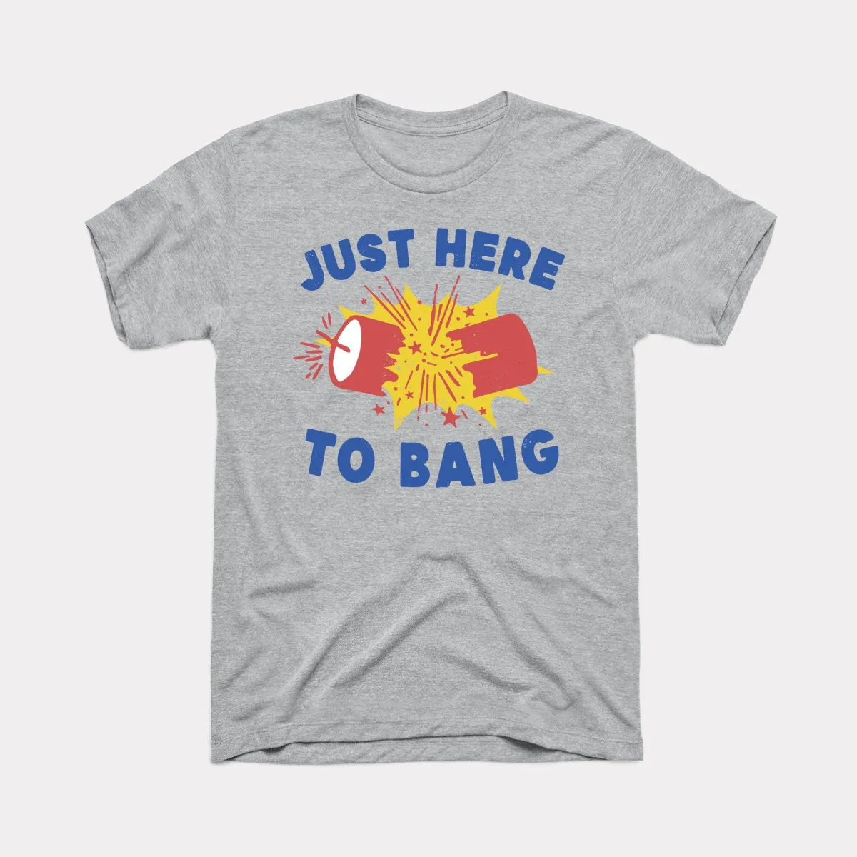 Just Here To Bang Adult Unisex Tee
