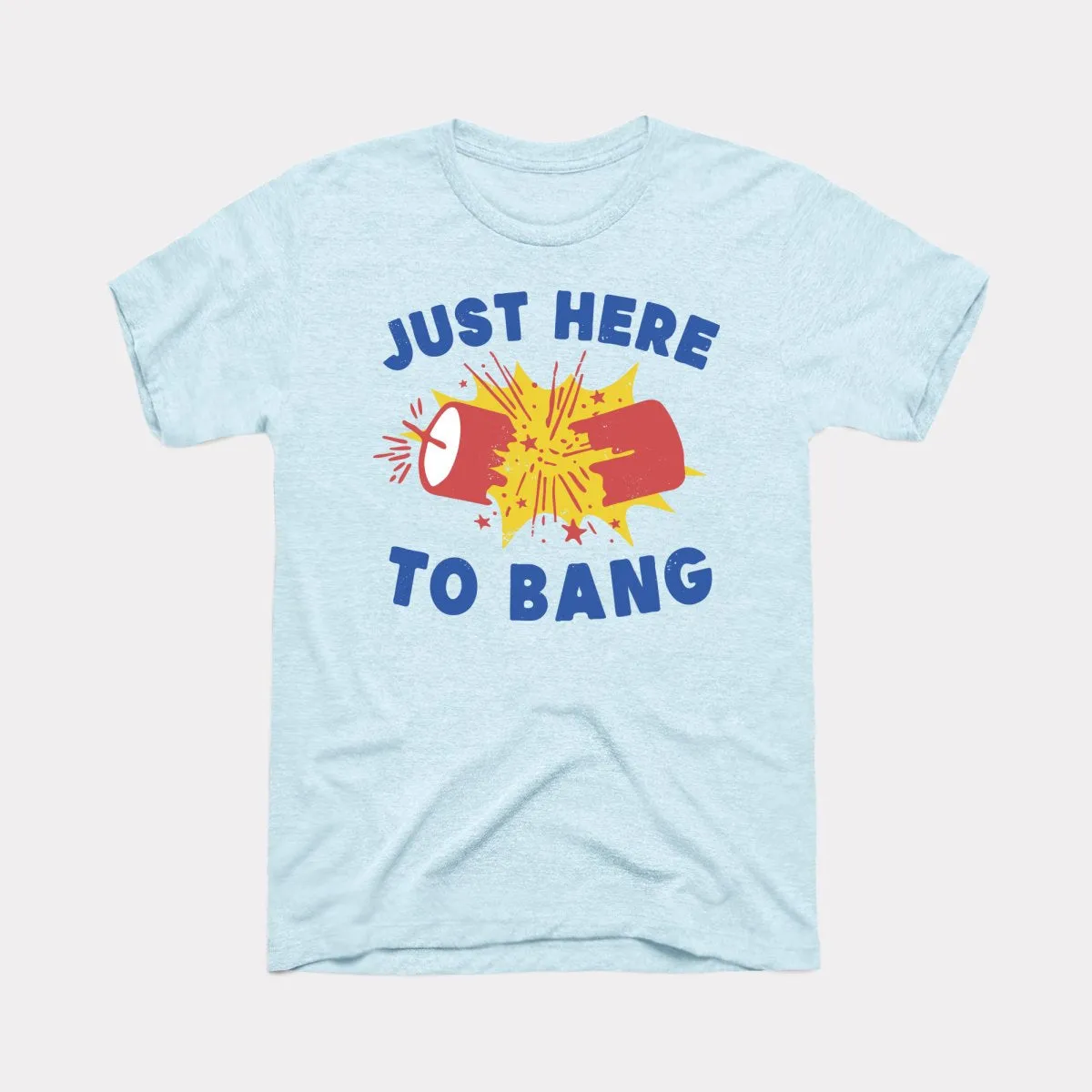 Just Here To Bang Adult Unisex Tee