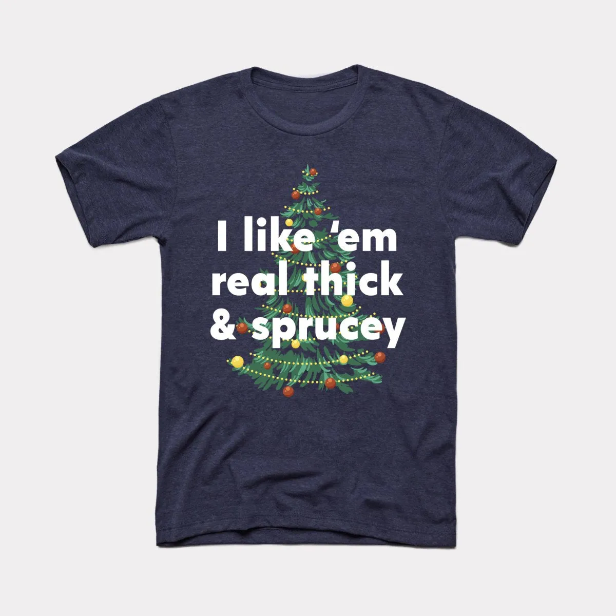 Thick And Sprucey Adult Unisex Tee